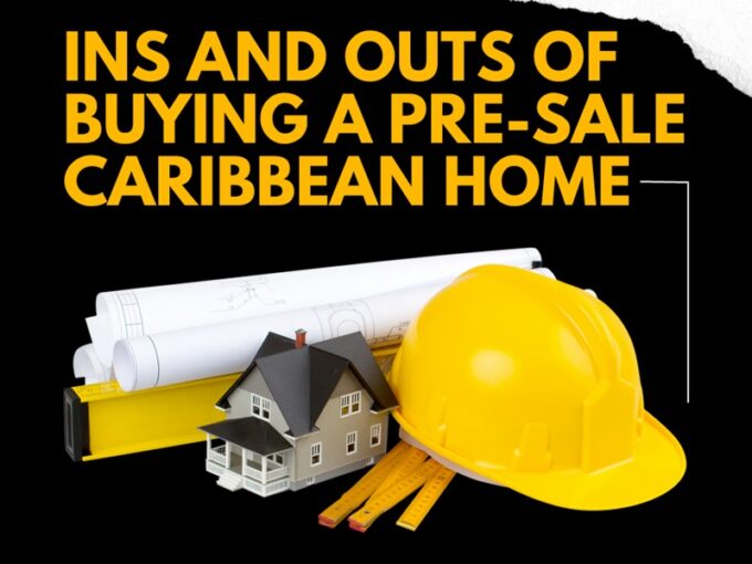 ins-and-outs-of-buying-a-pre-sale-caribbean-home-ushombi-caribbean-real-estate